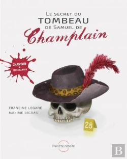 Bertrand.pt - Le Secret Du Tombeau De Samuel De Champlain