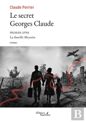 Le Secret Georges Claude : Premier Livre - La Famille Meynier