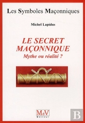 Le Secret Maconnique Mythe Ou Realite ?
