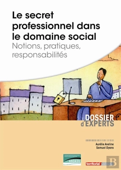Bertrand.pt - Le Secret Professionnel Dans Le Domaine Social ; Notions, Pratiques, Responsabilites