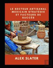 Le Secteur Artisanal Mexicain Strategie Et Facteurs De Succes