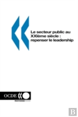 Bertrand.pt - Le Secteur Public Au Xxie Si?Cle : Repenser Le Leadership