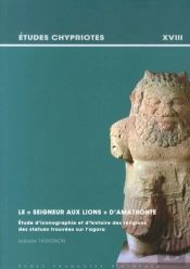 Le 'Seigneur Aux Lions' D'Amathonte ; Étude D'Iconographie Et D'Histoire Des Religions Des Statues Trouvées Sur L'Agora
