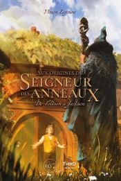 Le Seigneur Des Anneaux : Aux Origines Du Seigneur Des Anneaux : De Tolkien À Jackson