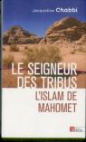 Le Seigneur Des Tribus ; L'Islam De Mahomet