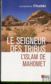 Le Seigneur Des Tribus ; L'Islam De Mahomet