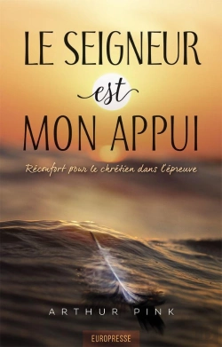 Bertrand.pt - Le Seigneur Est Mon Appui : Réconfort Pour Le Chrétien Dans L'Épreuve
