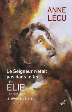 Bertrand.pt - Le Seigneur N'Était Pas Dans Le Feu : Cantate Sur Le Silence De Dieu