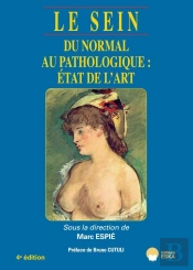 Le Sein 4ed - Version Reliee : Du Normal Au Pathologique : Etat De L'Art