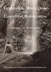 Le Séjour Au Mont-Dore De Christiane Boisbourdin : Germaine Et Lucien Boisbourdin,  De Teilhet, Écrivent À Leur Fille Christiane