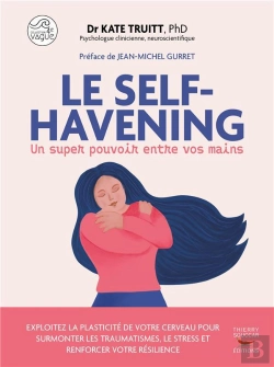 Bertrand.pt - Le Self-Havening, Un Super Pouvoir Entre Vos Mains : Exploitez La Plasticité De Votre Cerveau Pour Surmonter Les Traumatismes, Le Stress Et Renforcer Votre Résilience