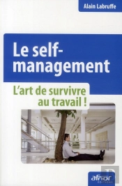 Le Self Management. L'Art De Survivre Au Travail