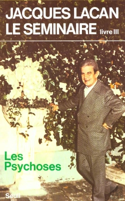 Bertrand.pt - Le Séminaire Livre Iii : Les Psychoses (1955-1956)