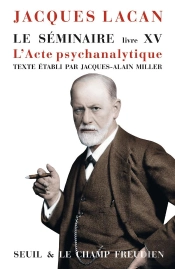 Le Séminaire Livre Xv : L'Acte Psychanalytique