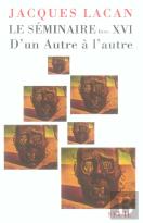 Le Séminaire Livre Xvi : D'Un Autre À L'Autre