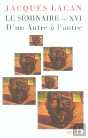 Le Séminaire Livre Xvi : D'Un Autre À L'Autre
