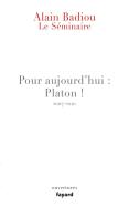 Le Seminaire - Pour Aujourd'Hui : Platon ! (2007-2010)