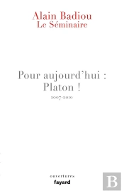 Le Seminaire - Pour Aujourd'Hui : Platon ! (2007-2010)