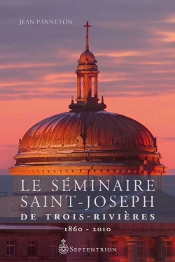 Bertrand.pt - Le Séminaire Saint-Joseph De Trois-Rivières ; 1860-2010