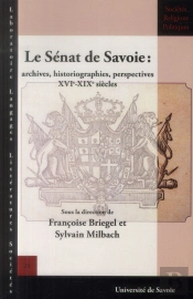 Le Sénat De Savoie : Archives, Historiographies, Perspectives, Xvie-Xixe Siècles