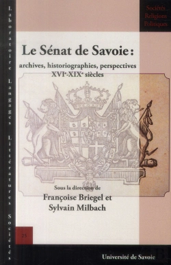 Bertrand.pt - Le Sénat De Savoie : Archives, Historiographies, Perspectives, Xvie-Xixe Siècles