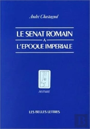 Le Sénat Romain À L'Époque Impériale : Recherches Sur La Composition De L'Assemblée Et Le Statut De Ses Membres.