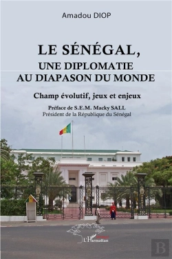 Bertrand.pt - Le Sénégal, Une Diplomatie Au Diapason Du Monde : Champ Évolutif, Jeux Et Enjeux