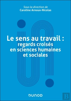 Bertrand.pt - Le Sens Au Travail : Regards Croisés En Sciences Humaines Et Sociales