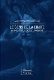 Le Sens De La Limite ; La Douleur, L'Exces, L'Obscene