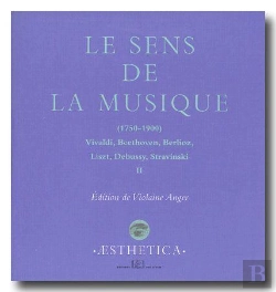 Bertrand.pt - Le Sens De La Musique T.2 ; 1750-1900 : Vivaldi, Beethoven, Berlioz, Liszt, Debussy, Stravinski