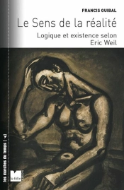 Le Sens De La Réalité Tome 2 ; La Logique De L'Existence Chez Eric Weil