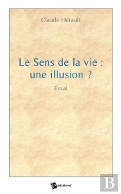 Le Sens De La Vie : Une Illusion ?