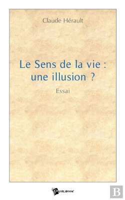Bertrand.pt - Le Sens De La Vie : Une Illusion ?