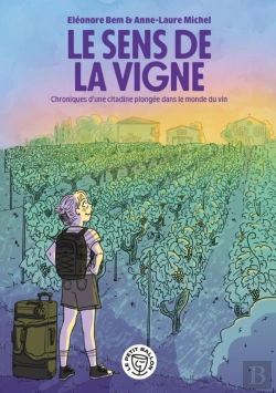 Bertrand.pt - Le Sens De La Vigne - Chroniques D'Une Citadine Plongee Dans Le Monde Du Vin