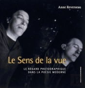 Le Sens De La Vue ; Le Regard Photographique Dans La Poésie Moderniste