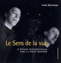 Bertrand.pt - Le Sens De La Vue ; Le Regard Photographique Dans La Poésie Moderniste