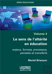 Le Sens De L'Altérité En Éducation ; Enjeux, Formes, Processus, Pensées Et Transferts