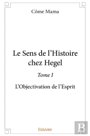 Le Sens De L'Histoire Chez Hegel - Tome 1