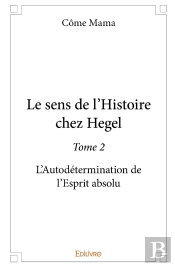 Le Sens De L'Histoire Chez Hegel - Tome 2