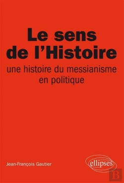 Bertrand.pt - Le Sens De L'Histoire, Une Histoire Du Messianisme En Politique