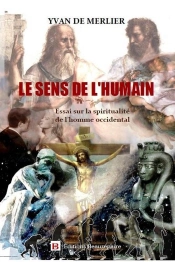 Le Sens De L'Humain ; Essai Sur La Spiritualité De L'Homme Occidental
