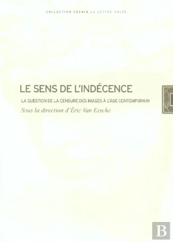 Bertrand.pt - Le Sens De L'Indécence : La Question De La Censure Des Images À L'Âge Contemporain