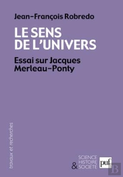 Bertrand.pt - Le Sens De L'Univers ; Essai Sur Jacques Merleau-Ponty