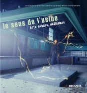Le Sens De L'Usine ; Art, Public, Habitants