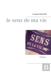 Le Sens De Ma Vie