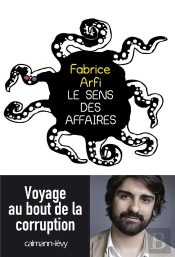 Le Sens Des Affaires : Voyage Au Bout De La Corruption