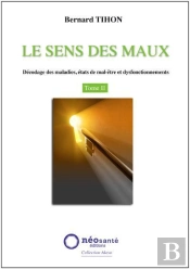 Le Sens Des Maux Tome 2 ; Décodage Des Maladies, États De Mal-Être Et Dysfonctionnements