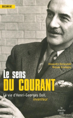Bertrand.pt - Le Sens Du Courant ; La Vie De Henri Georges Doll, Inventeur