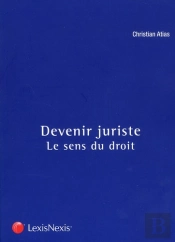 Le Sens Du Droit - Etre Juriste Ou Ne Pas L'Utre (Titre Provisoire)