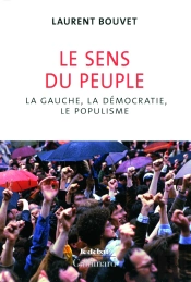 Le Sens Du Peuple ; La Gauche, La Démocratie Et Le Populisme